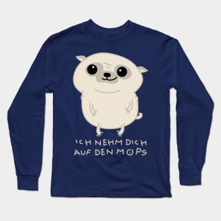 I'll take you on the pug Long Sleeve T-Shirt